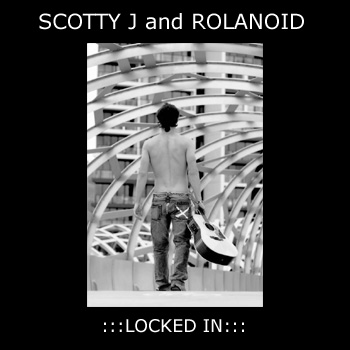 Scotty J and Rolanoid - Locked In